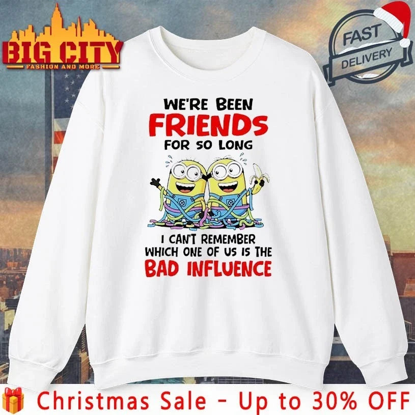 Minions Christmas We’ve Been Friends For So Long I Can’t remember Which One Of Us Is The Bad Influence shirt - T-Shirt, Sweatshirt, Hoodie