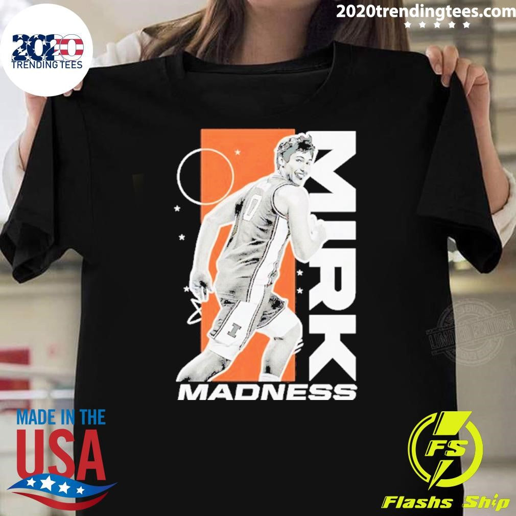 Mirk Madness Illinois Fighting Illini Mens Basketball 2026 Shirt Unisex T-shirt, Sweatshirt, Hoodie, Long Sleeve Tee - T-Shirt, Sweatshirt, Hoodie