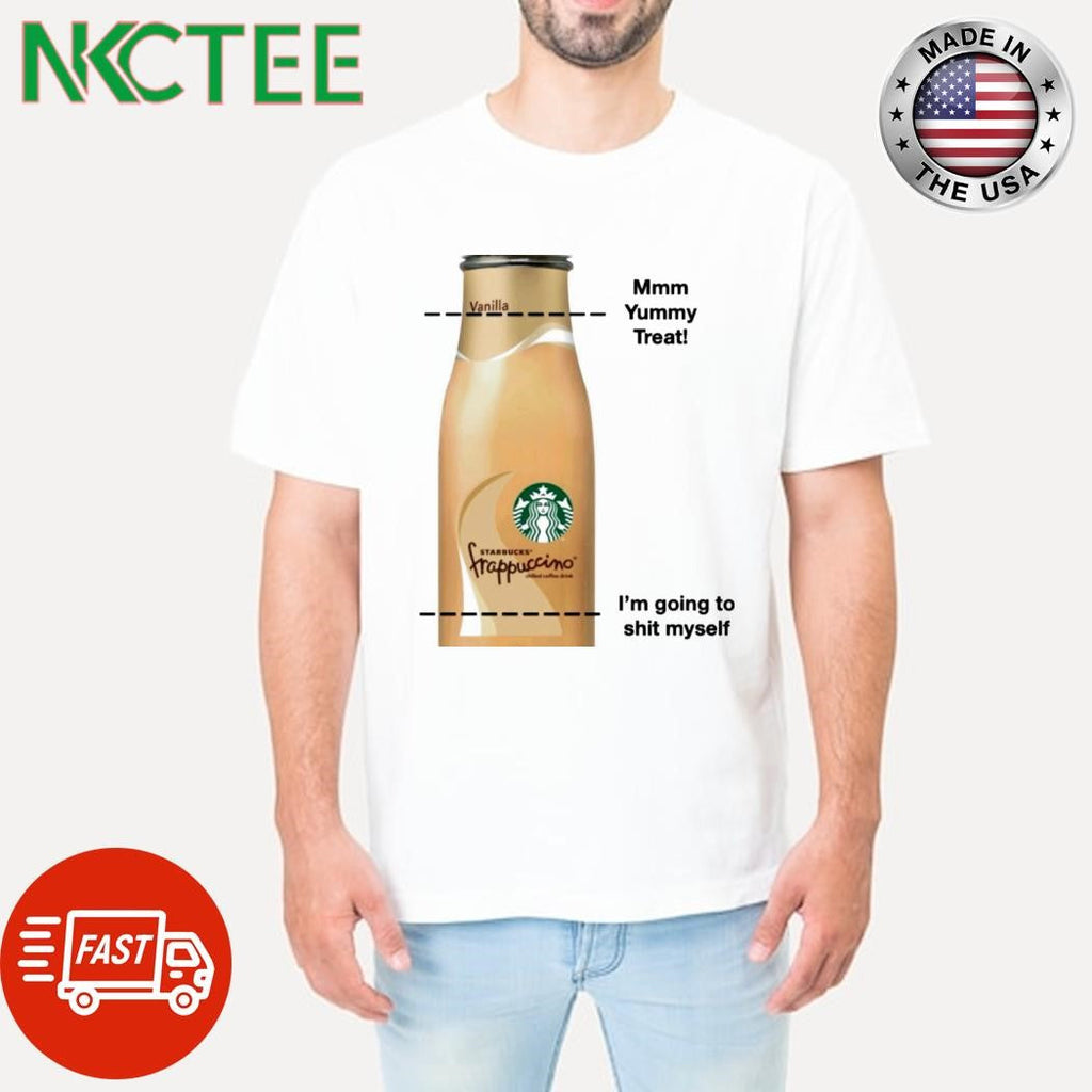 Mmm Yummy treat I’m going to shit myself Starbucks shirt Unisex T-shirt, Sweatshirt, Hoodie, Long Sleeve Tee - T-Shirt, Sweatshirt, Hoodie