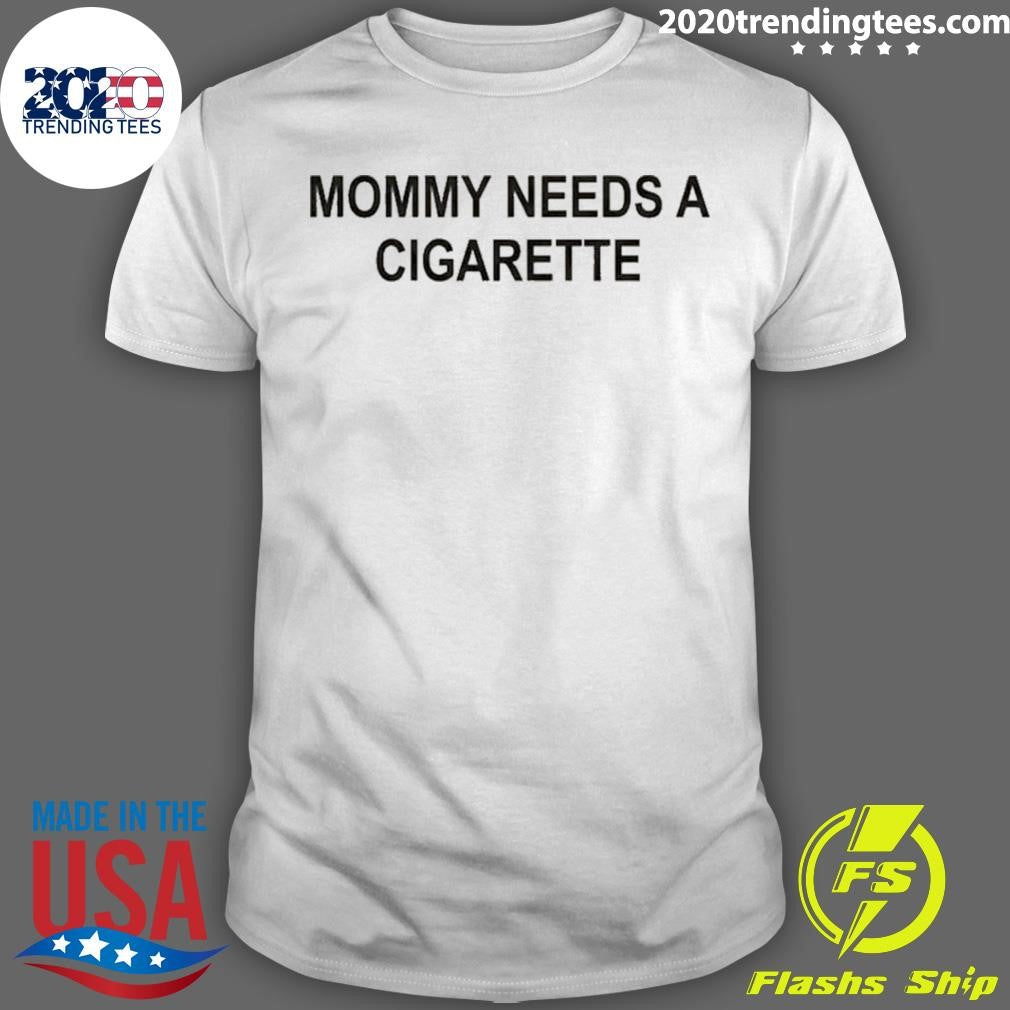 Mommy Needs A Cigarette Yellow Shirt Unisex T-shirt, Sweatshirt, Hoodie, Long Sleeve Tee - T-Shirt, Sweatshirt, Hoodie