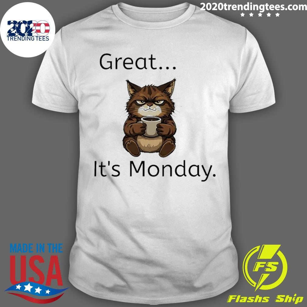 Monday Mood Cat Great Its Monday Shirt Unisex T-shirt, Sweatshirt, Hoodie, Long Sleeve Tee - T-Shirt, Sweatshirt, Hoodie