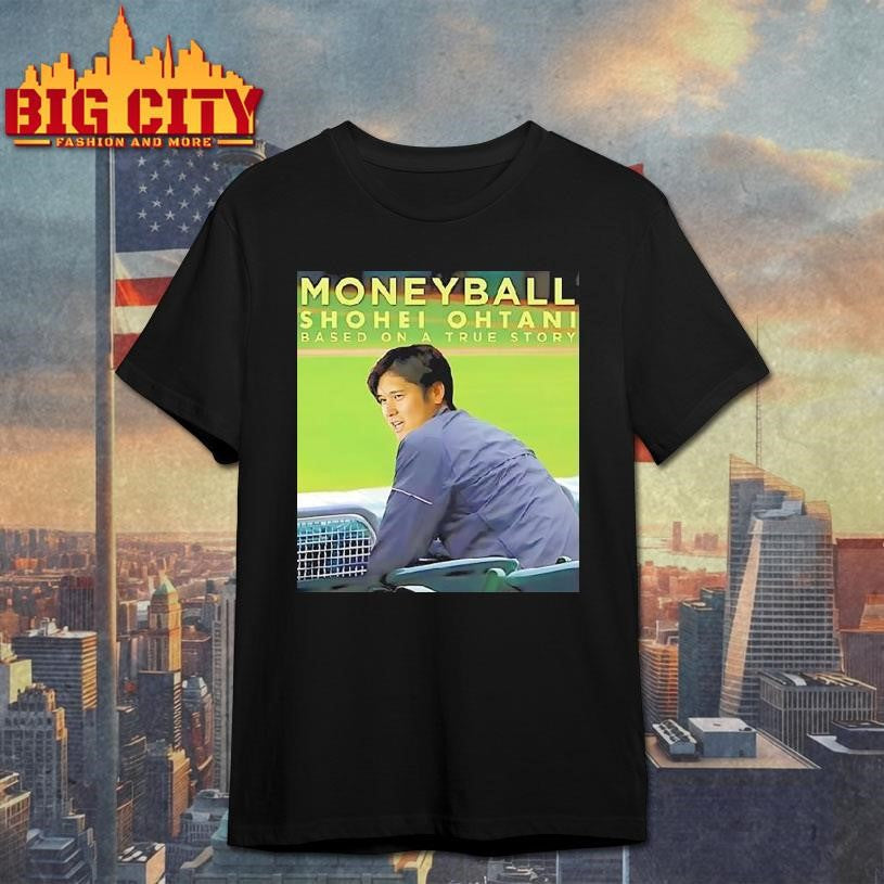 Moneyball Shohei Ohtani Based On A True Story Shirt Unisex T-shirt, Sweatshirt, Hoodie, Long Sleeve Tee - T-Shirt, Sweatshirt, Hoodie