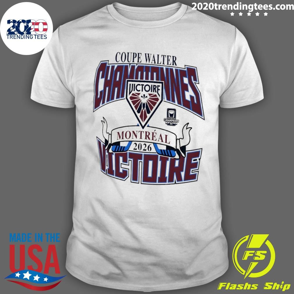 Montreal Victoire Coupe Walter Championnes Victoire De Montreal Nhl 2026 Logo Shirt Unisex T-shirt, Sweatshirt, Hoodie, Long Sleeve Tee - T-Shirt, Sweatshirt, Hoodie