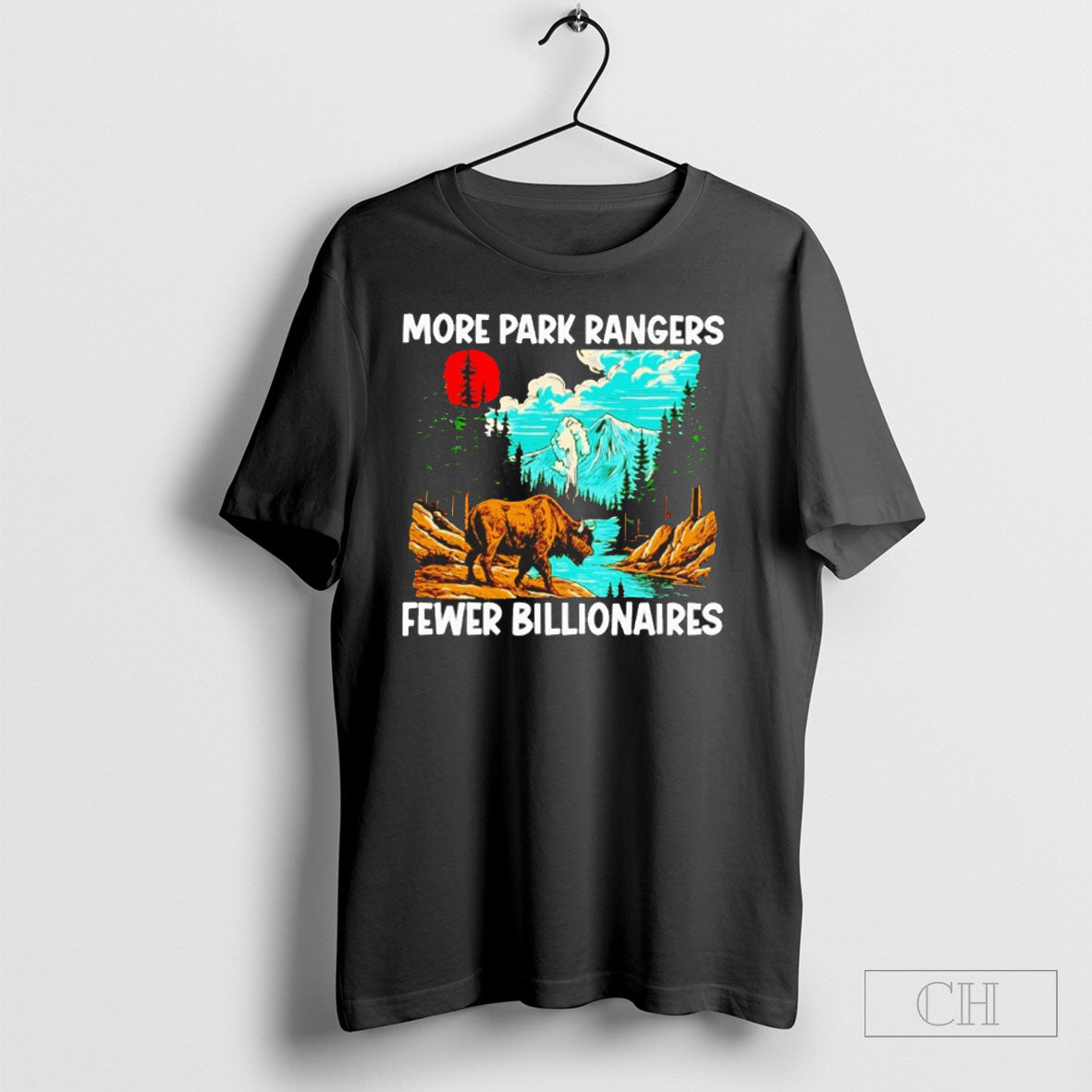 More Park Rangers Fewer Billionaires Unisex T-shirt, Sweatshirt, Hoodie, Long Sleeve Tee - T-Shirt, Sweatshirt, Hoodie