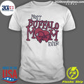 Most Buffalo Mom Ever Shirt Unisex T-shirt, Sweatshirt, Hoodie, Long Sleeve Tee - T-Shirt, Sweatshirt, Hoodie