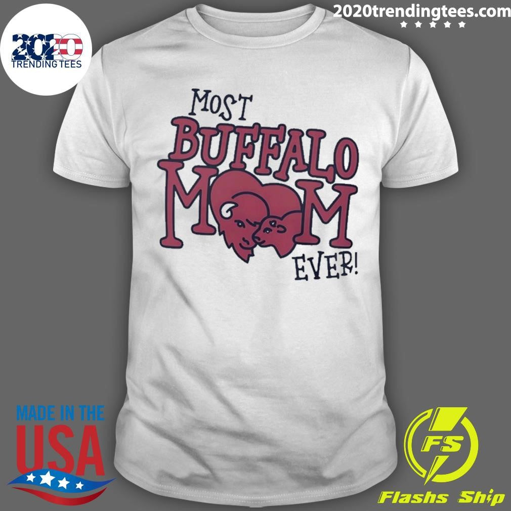 Most Buffalo Mom Ever Shirt Unisex T-shirt, Sweatshirt, Hoodie, Long Sleeve Tee - T-Shirt, Sweatshirt, Hoodie