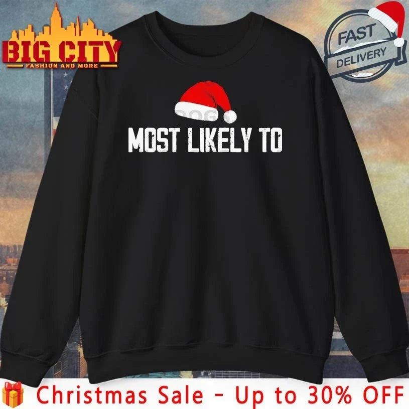 Most Likely to Hat Santa Christmas shirt Unisex T-shirt, Sweatshirt, Hoodie, Long Sleeve Tee - T-Shirt, Sweatshirt, Hoodie