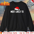 Most Likely to Hat Santa Christmas shirt Unisex T-shirt, Sweatshirt, Hoodie, Long Sleeve Tee - T-Shirt, Sweatshirt, Hoodie