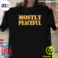 Mostly Peaceful Shirt Unisex T-shirt, Sweatshirt, Hoodie, Long Sleeve Tee - T-Shirt, Sweatshirt, Hoodie