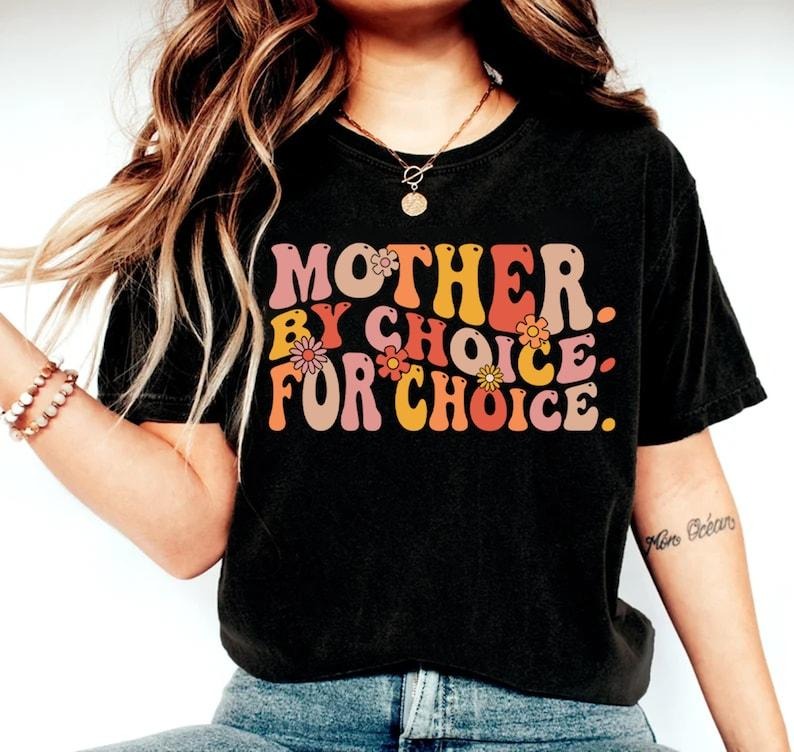 Mother Choice Choice Shirt Roe V Wade Shirt Pro Choice Shirt Shirt Feminist Rights Shirt Pro Roe Shirt T-Shirts, Hoodie, Sweatshirt - T-Shirt, Sweatshirt, Hoodie