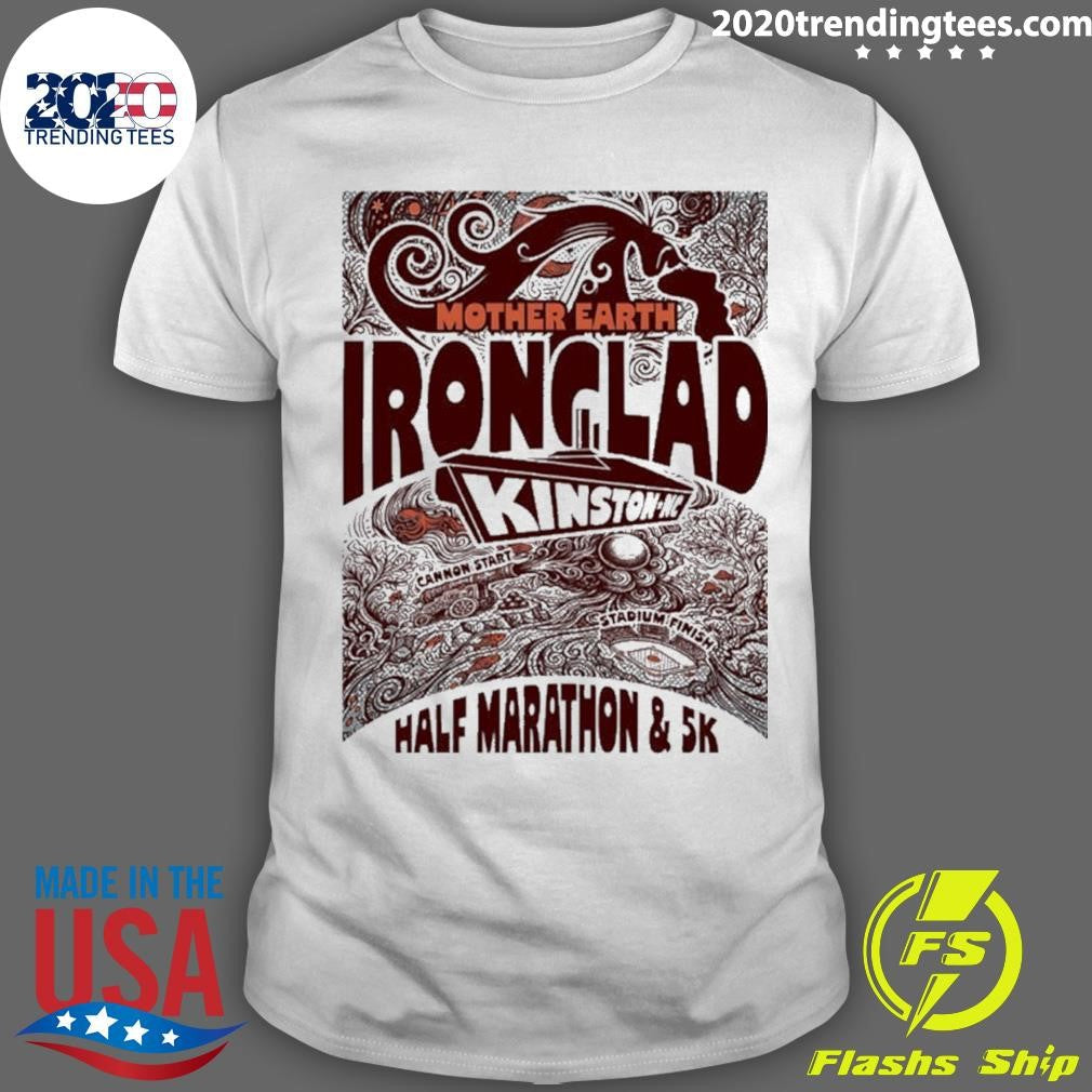 Mother Earth Ironclad Races Half Marathon And 5k Shirt Unisex T-shirt, Sweatshirt, Hoodie, Long Sleeve Tee - T-Shirt, Sweatshirt, Hoodie