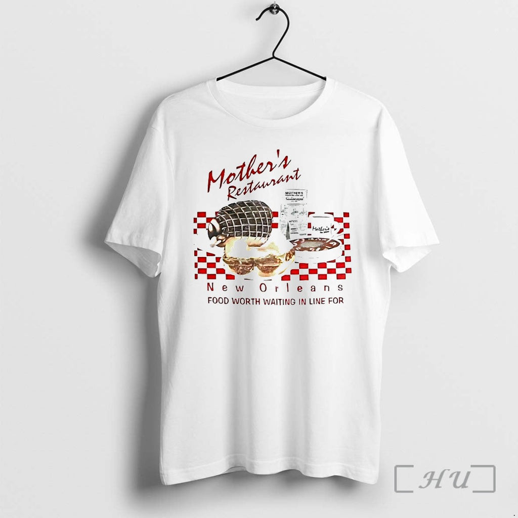 Mothers Restaurant New Orleans Food Worth Waiting In Line For Tshirts Sweater Unisex T-shirt, Sweatshirt, Hoodie, Long Sleeve Tee - T-Shirt, Sweatshirt, Hoodie