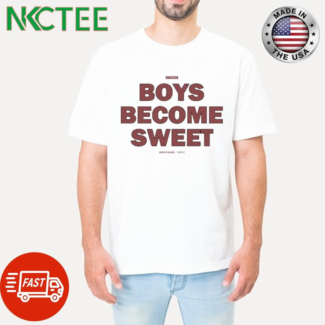 Mr Moreno Boys Become Sweet Shirt Unisex T-shirt, Sweatshirt, Hoodie, Long Sleeve Tee - T-Shirt, Sweatshirt, Hoodie