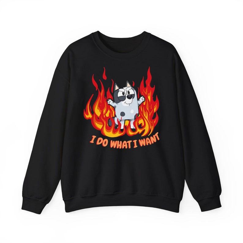 Muffin Fire I Do What I Want Quote Bluey Character Funny Mom Shirt Bluey Muffin Heeler Shirt Funny Bluey Shirts Bluey Bingo Family Shirt Chilli Mum Shirt Bluey Family Muffin T-Shirts, Hoodie, Sweatshirt - T-Shirt, Sweatshirt, Hoodie