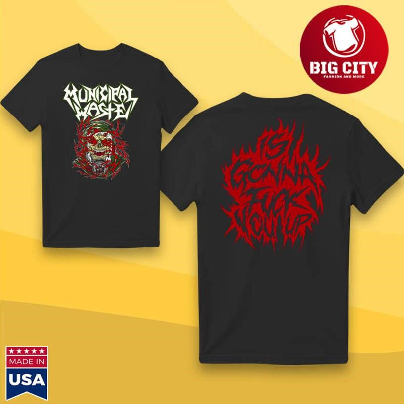 Municipal Waste Fuck You Up Two Sided Shirt Unisex T-shirt, Sweatshirt, Hoodie, Long Sleeve Tee - T-Shirt, Sweatshirt, Hoodie