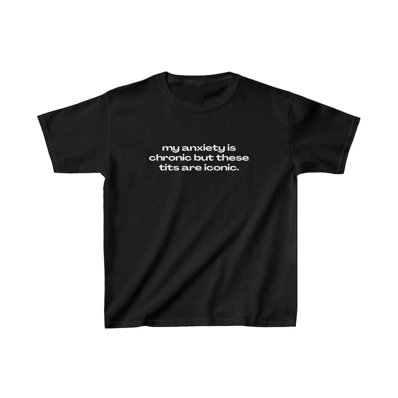 My Anxiety Is Chronic But These Tits Are Iconic Baby 90s Meme Weird Y2k Coquette Funny T-Shirts, Hoodie, Sweatshirt - T-Shirt, Sweatshirt, Hoodie