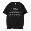 My Body Is A Machine That Unstructured Data Into Actionable Business Insights Tshirts Sweater - T-Shirt, Sweatshirt, Hoodie
