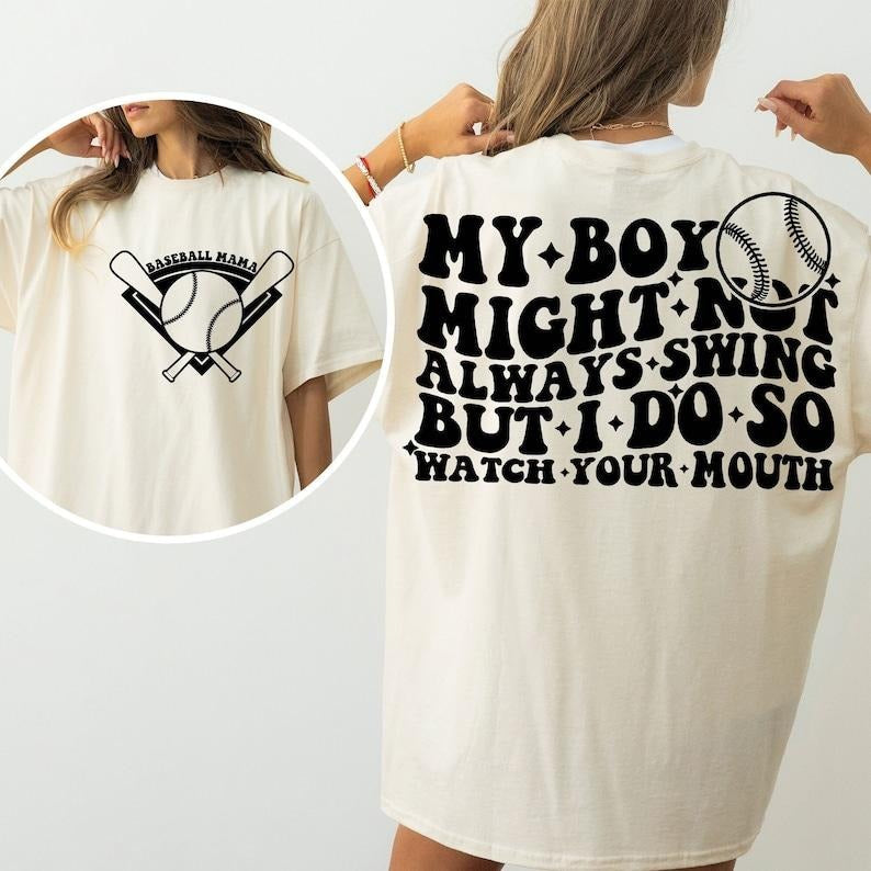My Boy Might Not Always Swing But I Do So Watch Your Mouth Funny Baseball Mom Sayings T-Shirts, Hoodie, Sweatshirt - T-Shirt, Sweatshirt, Hoodie