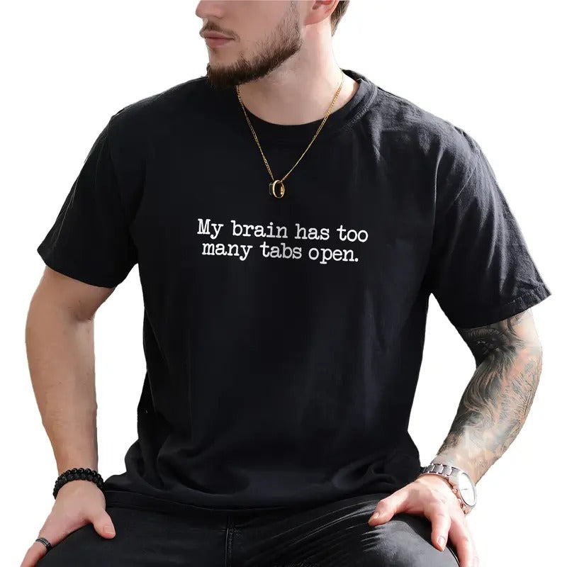 My Brain Has Too Many Tabs Open ADHD Shirt Funny Saying Unhinged Funny Quote Top T-Shirts, Hoodie, Sweatshirt - T-Shirt, Sweatshirt, Hoodie