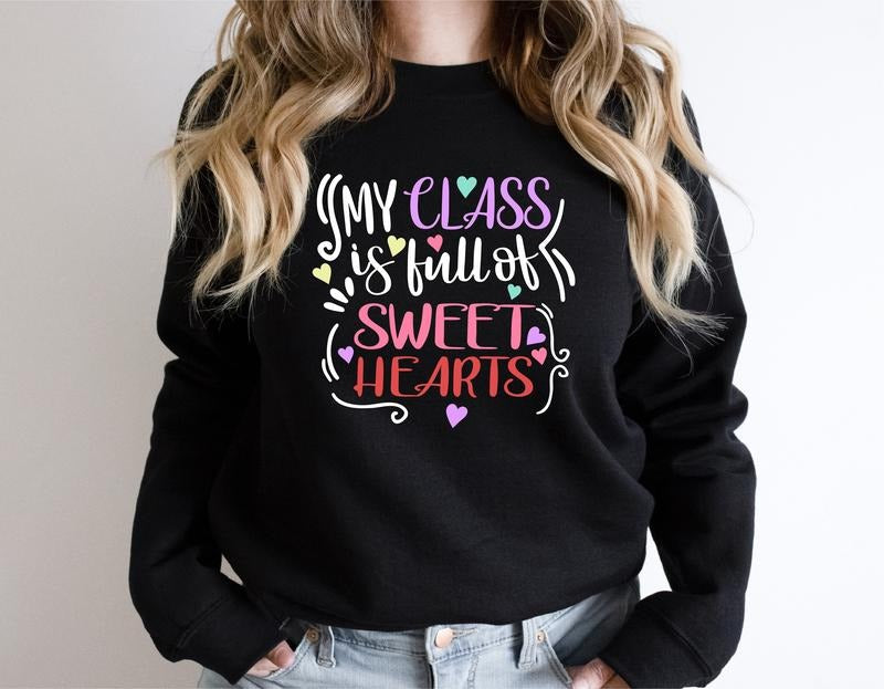 My Class Is Full Sweet Hearts Cute Teacher Teacher Teacher Appreciation Teaching Vday T-Shirts, Hoodie, Sweatshirt - T-Shirt, Sweatshirt, Hoodie