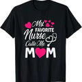 My Favorite Nurse Calls Me Mom Shirt Cute Nurse Nurse Week Healthcare Nurse Shirt Forr Nurse T-Shirts, Hoodie, Sweatshirt - T-Shirt, Sweatshirt, Hoodie