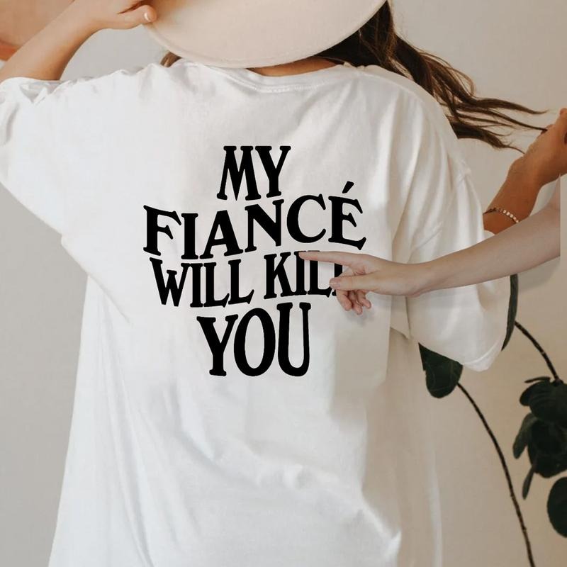 My Fiance Will Kll You Engagement Shirt Engagement I Love My Fiance Future Wife Short Sleeve Streetwear Cotton T-Shirts, Hoodie, Sweatshirt - T-Shirt, Sweatshirt, Hoodie
