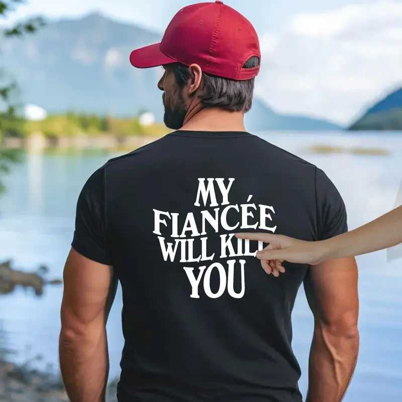 My Fiancee Will Kll You Future Husband Shirt Him Engagement Short Sleeve Menswear Cotton T-Shirts, Hoodie, Sweatshirt - T-Shirt, Sweatshirt, Hoodie