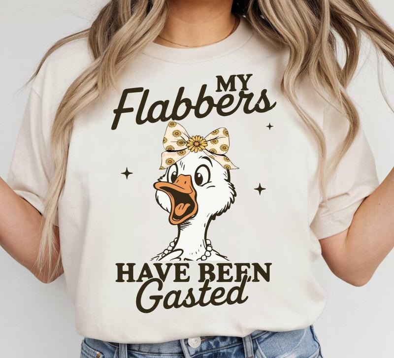 My Flabbers Have Been Gasted Shirt Gag Rude Goose Mood Snarky Animal T-Shirts, Hoodie, Sweatshirt - T-Shirt, Sweatshirt, Hoodie