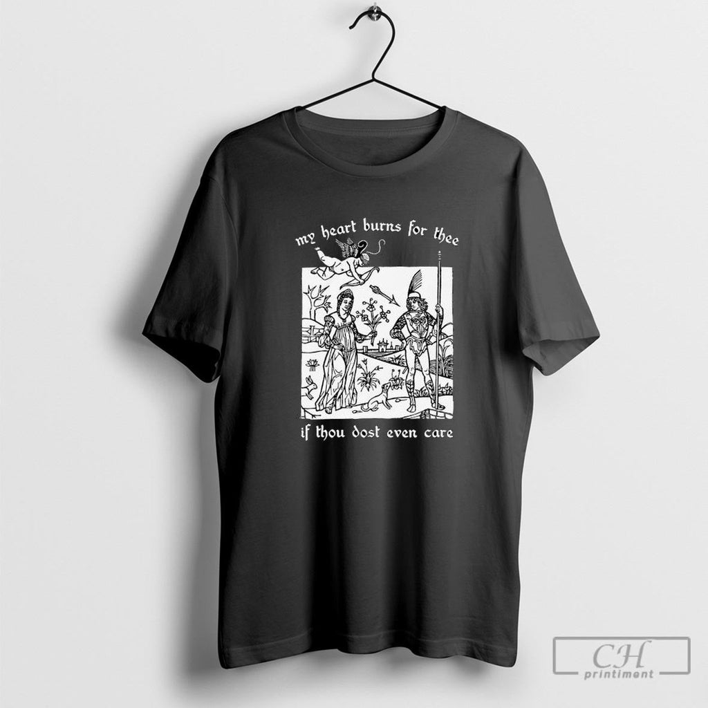 My Heart Burns For Thee If Thou Dost Even Care Shirt Sweater Unisex T-shirt, Sweatshirt, Hoodie, Long Sleeve Tee - T-Shirt, Sweatshirt, Hoodie