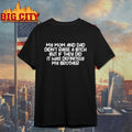My Mom And Dad Didn’t Raise A Bitch But If They Did It Was Definitely My Brother shirt - T-Shirt, Sweatshirt, Hoodie