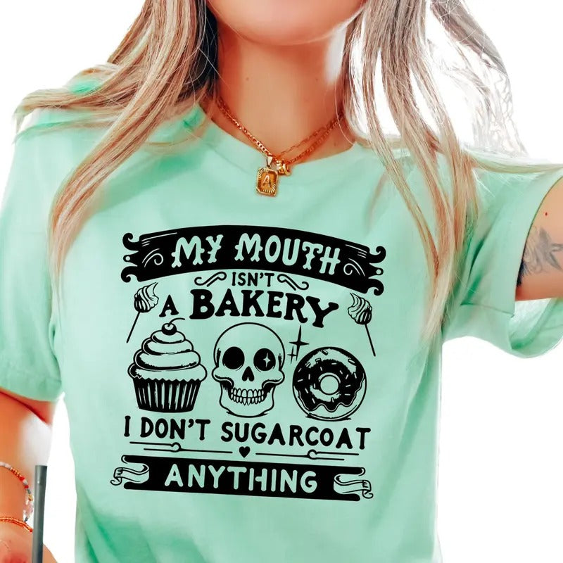 My Mouth Isn'T Bakery I Don'T Sugarcoat Anything T-Shirts, Hoodie, Sweatshirt - T-Shirt, Sweatshirt, Hoodie