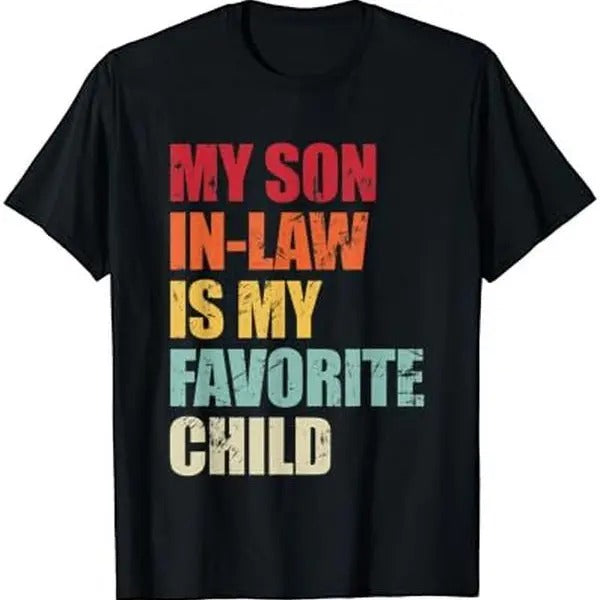 My Son Law Is My Favorite Child Funny Family Humor Retro T-Shirts, Hoodie, Sweatshirt - T-Shirt, Sweatshirt, Hoodie