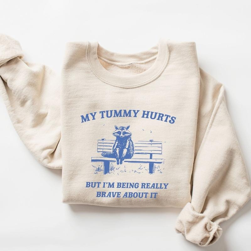 My Tummy Hurts But I'M Being Really Brave My Tummy Hurts Funny Quote Saying Funny Meme T-Shirts, Hoodie, Sweatshirt - T-Shirt, Sweatshirt, Hoodie