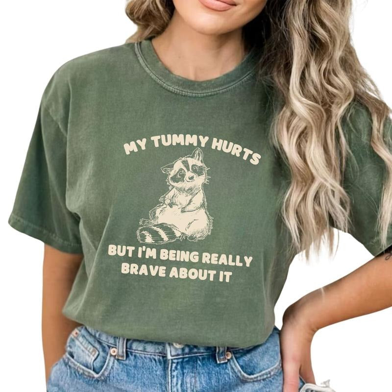 My Tummy Hurts But I'M Being Really Brave About Shirt Vintage Funny Meme Raccoon Shirt Cute Raccoon Retro Trash Panda Shirt Silly Cartoon Unhinged Casual Tops Comfy Cotton Fabric Relaxed Fit Chic T-Shirts, Hoodie, Sweatshirt - T-Shirt, Sweatshirt, Hoodie