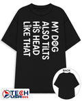 My dog tilts his head like that shirt Unisex T-shirt, Sweatshirt, Hoodie, Long Sleeve Tee - T-Shirt, Sweatshirt, Hoodie