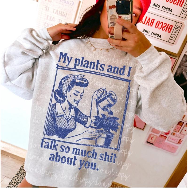 My Plants I DTF Transfers THIS IS NOT SHIRT T-Shirts, Hoodie, Sweatshirt - T-Shirt, Sweatshirt, Hoodie