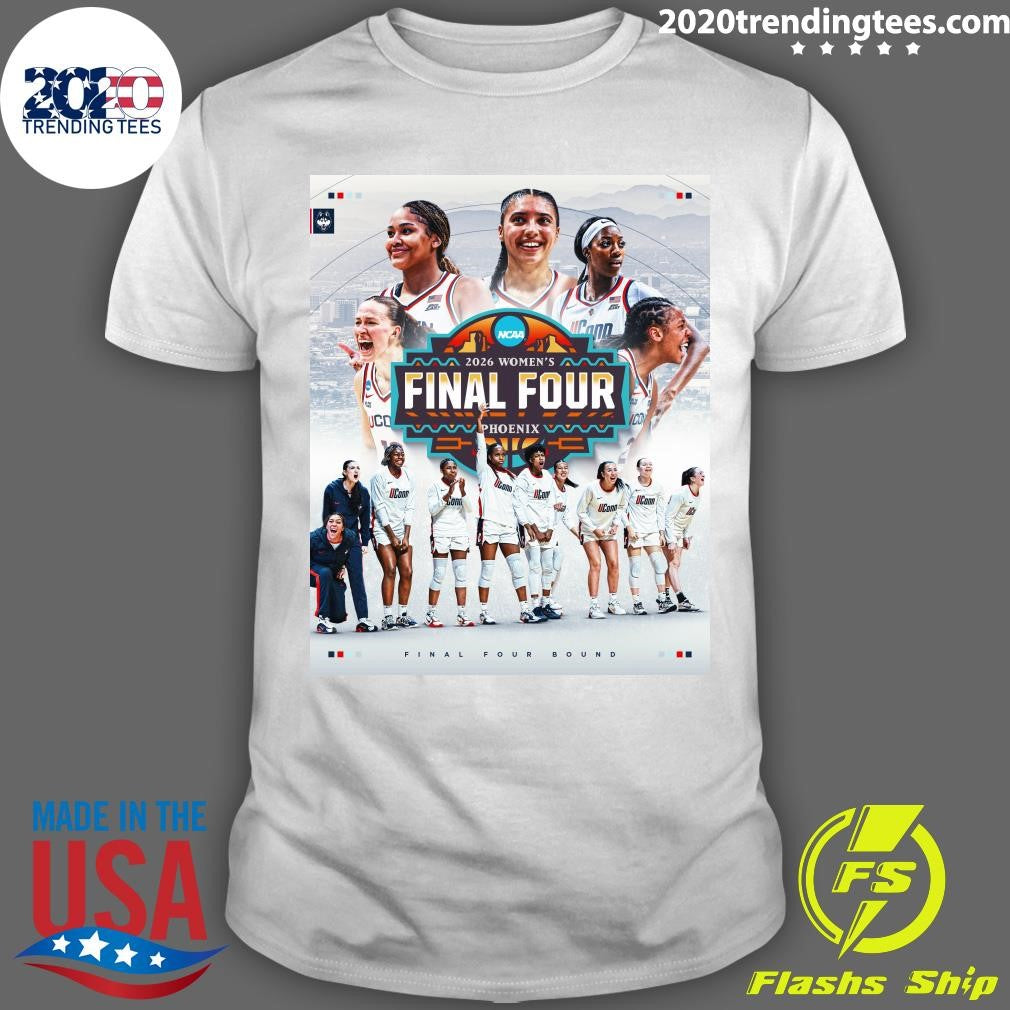NCAA 2026 Uconn Huskies Womens Final Four Phoenix Final Four Bound Shirt Unisex T-shirt, Sweatshirt, Hoodie, Long Sleeve Tee - T-Shirt, Sweatshirt, Hoodie