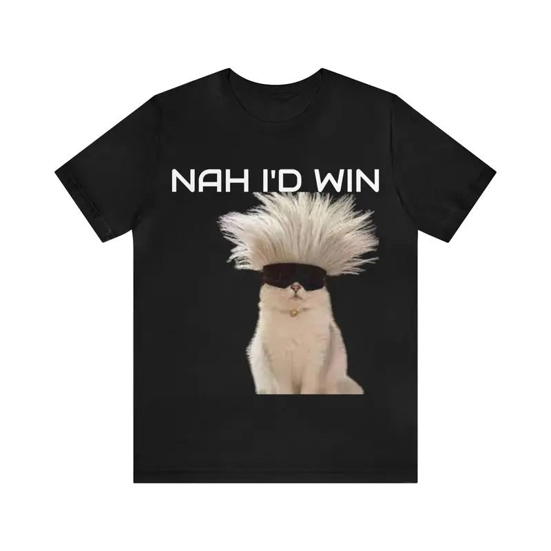 Nah I'D Win Funny Humor Funny Meme Shirt Offensive Satire Shirt Funny Meme Shirt T-Shirts, Hoodie, Sweatshirt - T-Shirt, Sweatshirt, Hoodie