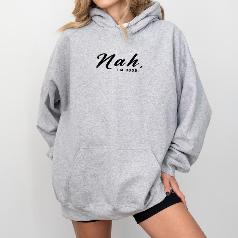 Nah I'M Good Mom Life Hooded Sarcastic Mom Funny Saying Tops Humorous I'M Fine Casual Womenswear T-Shirts, Hoodie, Sweatshirt - T-Shirt, Sweatshirt, Hoodie