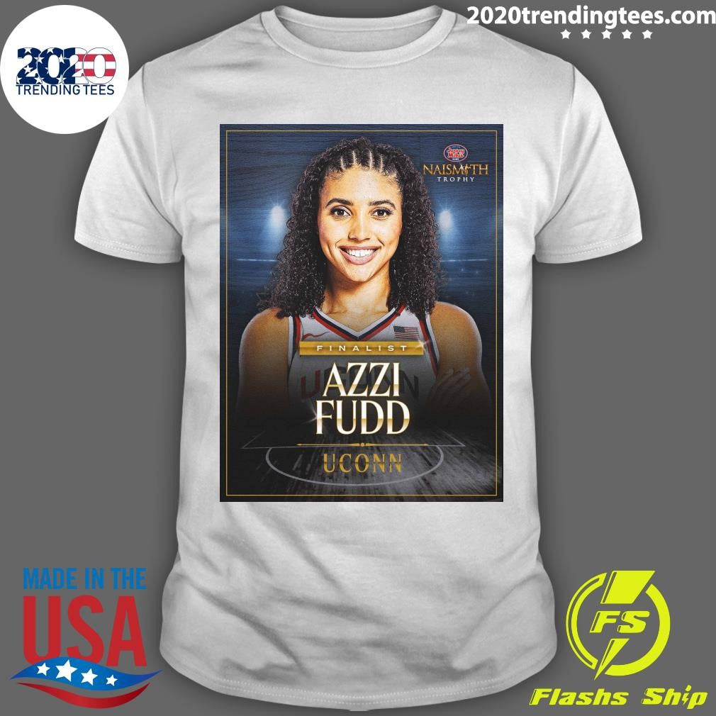 Naismith Trophy Finalist Azzi Fudd UConn Shirt Unisex T-shirt, Sweatshirt, Hoodie, Long Sleeve Tee - T-Shirt, Sweatshirt, Hoodie