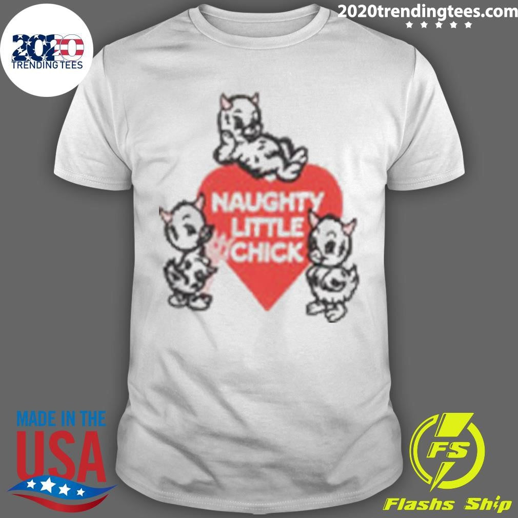 Naughty Chick Baby Shirt Unisex T-shirt, Sweatshirt, Hoodie, Long Sleeve Tee - T-Shirt, Sweatshirt, Hoodie