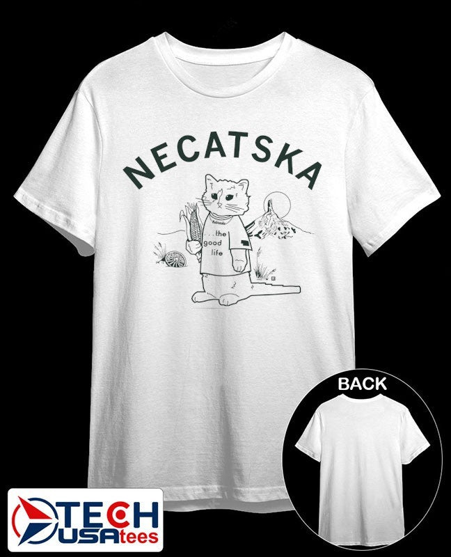 NeCatska the good life shirt Unisex T-shirt, Sweatshirt, Hoodie, Long Sleeve Tee - T-Shirt, Sweatshirt, Hoodie