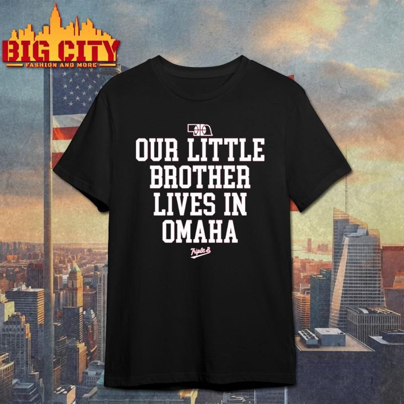Nebraska Rivalry Our Little Brother Lives In Omaha Shirt Unisex T-shirt, Sweatshirt, Hoodie, Long Sleeve Tee - T-Shirt, Sweatshirt, Hoodie