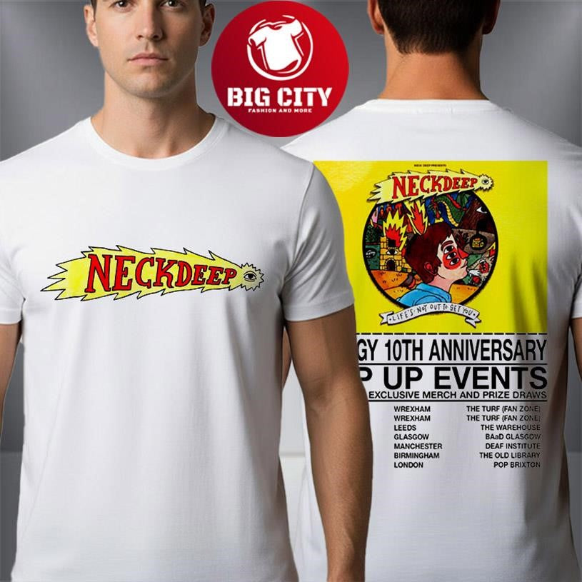 Neck Deep Life Not Out To Get You 10th Anniversary Pop Up Events Schedule Dates Two Sided Shirt - T-Shirt, Sweatshirt, Hoodie