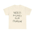 Need Money Porsche Shirt Baggy Fit 90s Shirt Meme Shirt Sarcasm Shirt T-Shirts, Hoodie, Sweatshirt - T-Shirt, Sweatshirt, Hoodie