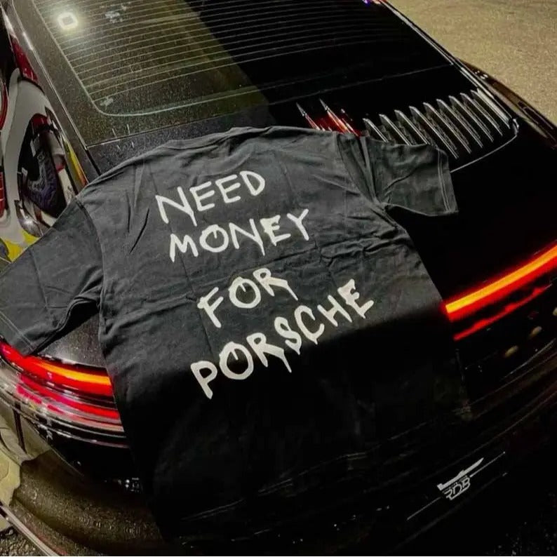 Need Money Porsche Porsche Shirt Porsche Lovers Shirt T-Shirts, Hoodie, Sweatshirt - T-Shirt, Sweatshirt, Hoodie