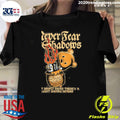 Never Fear The Shadows Shirt Unisex T-shirt, Sweatshirt, Hoodie, Long Sleeve Tee - T-Shirt, Sweatshirt, Hoodie