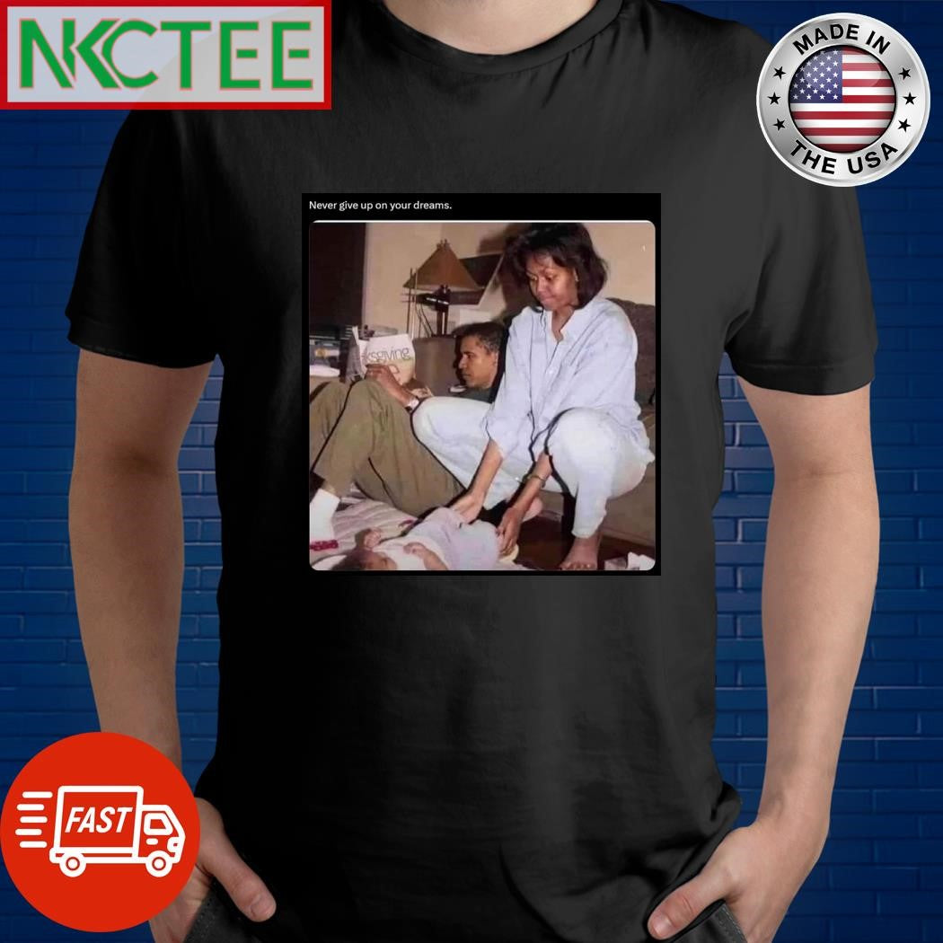 Never give up on your dreams Barack Obama shirt Unisex T-shirt, Sweatshirt, Hoodie, Long Sleeve Tee - T-Shirt, Sweatshirt, Hoodie