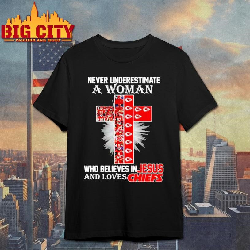 Never underestimate a woman who believe in Jesus and loves Kansas City Chiefs shirt Unisex T-shirt, Sweatshirt, Hoodie, Long Sleeve Tee - T-Shirt, Sweatshirt, Hoodie