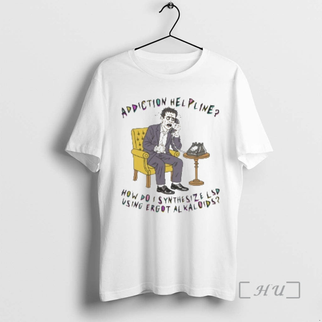 New Addiction Helpline How Do I Synthesize Lsd Using Ergot Alkaloids T-Shirts, Hoodie, Sweatshirt - T-Shirt, Sweatshirt, Hoodie